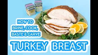 How to Brine Cook Baste amp Carve Turkey Breast [upl. by Debbra495]