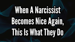 When A Narcissist Becomes Nice Again This Is What They Do [upl. by Novehs352]