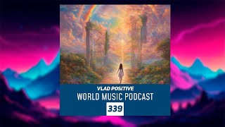 Vlad Positive Pres  World Music Podcast 339 [upl. by Fowkes]