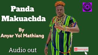 New song of Anyar Yol Mathiang  Panda Makuachda [upl. by Neeneg]