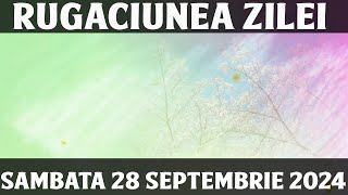 RUGACIUNEA ZILEI DE SAMBATA 28 SEPTEMBRIE 2024  RUGACIUNE PUTERNICA [upl. by Garretson83]