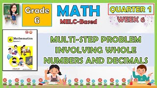 MATH 6 QUARTER 1 WEEK 6  MUTISTEP PROBLEM INVOLVING WHOLE NUMBERS AND DECIMALS [upl. by Nillad852]