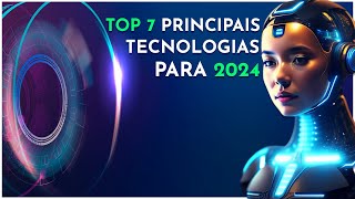 TOP 7 Principais Tendências Tecnológicas Para 2024 [upl. by Greenfield]