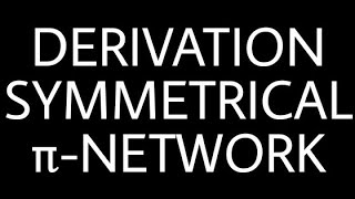 Derivation Symmetrical πNetwork  Characterstic Impedance And Propagation Constant NFTL 4th Sem [upl. by Assirec]