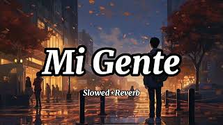 Mi Gente SlowedReverb  J Balvin  Willy William [upl. by Stuppy]