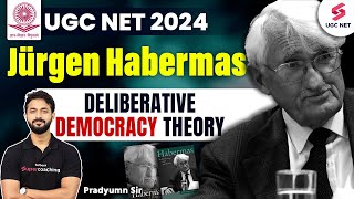 Jurgen Habermas  Deliberative Democracy Theory  UGC NET Political Science  UGC NTA  Pradyumn Sir [upl. by Aiden]