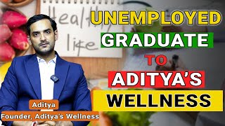 Unemployed Graduate to Founder of Adityas Wellness Atiya Academy  Health and Nutrition Courses [upl. by Nayve575]