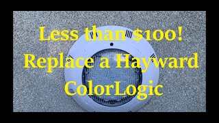 Replacing a Hayward ColorLogic Pool Light for Less Than 100  DIY [upl. by Anomor]