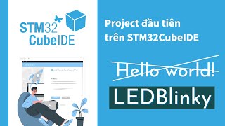 STM32CubeIDE Project đầu tiên trên STM32CubeIDE  LEDBlinky [upl. by Atsira407]