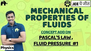 Mechanical Properties of Fluids Class 11 Physics JEE  NCERT Chapter 10  Pascals Law 1 [upl. by Hsemar]