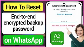 How To Reset WhatsApp End to End Encrypted Backup Password  Restore Encrypted Password on WhatsApp [upl. by Trilly]