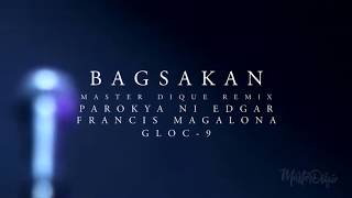 Bagsakan  Parokya x Francis M x Gloc 9 Master Dique Remix [upl. by Hedwig643]