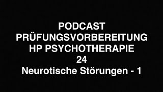 PODCAST PRÜFUNGSVORBEREITUNG HP PSYCHOTHERAPIE  24  Neurotische Störungen  1 [upl. by Aicram]