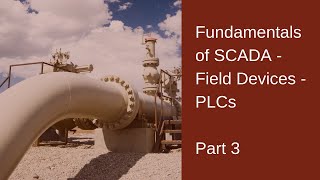 Fundamentals of SCADA  Field Devices  PLCs [upl. by Arbe]