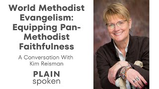 World Methodist Evangelism Equipping PanMethodist Faithfulness  A Conversation with Kim Reisman [upl. by Presley888]