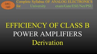 Lec160 Efficiency of Class B Power AmplifierDerivation  A E  R K Classes  Hindi [upl. by Dermott591]