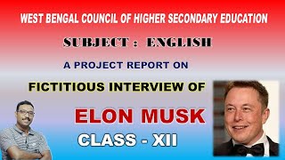 Class 12 English Project  Fictitious Interview of an eminent personality  Elon Musk সহজেই তৈরি করো [upl. by Jocelyne40]