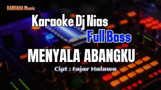 Karaoke dj NiasMenyala abangkuCiptFajar Halawa [upl. by Eigram552]