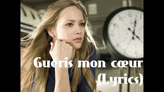 Guéris mon cœur Lyrics [upl. by Xyno]