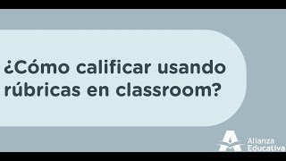 EnseñaDesdeCasa ¿Cómo calificar usando rúbricas en Classroom [upl. by Dart]