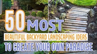 50 Most Beautiful Backyard Landscaping Ideas To Create Your Own Paradise [upl. by Nwahsid]