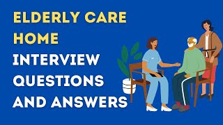 Elderly Care Home Interview Questions And Answers [upl. by Nesahc]