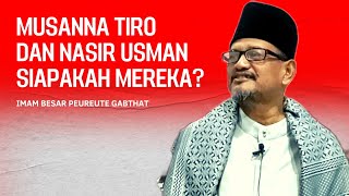 MUSANNA TIRO DAN NASIR USMAN‼️SIAPAKAH MEREKA❓BERIKUT JAWABAN ABI LAMPISANG [upl. by Onairda]