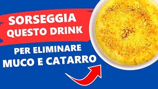 Sorseggia Questo Drink per Eliminare Tutto il Muco e il Catarro [upl. by Zola]