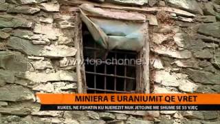 Miniera e uraniumit që vret  Top Channel Albania  News  Lajme [upl. by Lipkin]