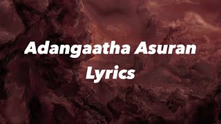 Adangaatha Asuran Lyrics  Raayan [upl. by Tharp]