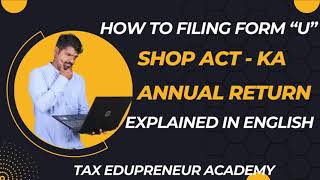 Shop Act  Form U  Annual return filing  Karnataka [upl. by Cock930]