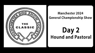 Manchester Dog Show Society Championship Show 2024 Day 2 Hound and Pastoral Groups  in full [upl. by Yenruoj]