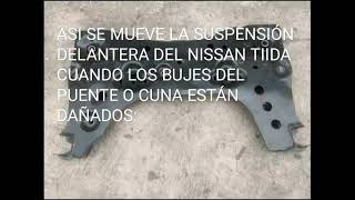 BUJES DAÑADOS DEL PUENTE O CUNA DEL NISSAN TIIDA fallas y diagnóstico acertadoSUSPENSIÓN DELANTERA [upl. by Llewon]