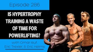 Ep 286 Is Hypertrophy Training a Waste of Time for Powerlifting [upl. by Laktasic]