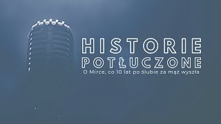 Historie potłuczone 121 O Mirce co 10 lat po ślubie za mąż wyszła [upl. by Sky]