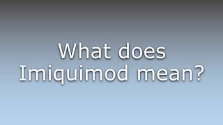 What does Imiquimod mean [upl. by Ynnor65]