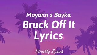 Moyann x Bayka  Bruck Off It Lyrics  Strictly Lyrics [upl. by Lunsford328]