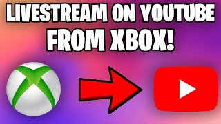 NEW METHOD How To Livestream On YouTube From Xbox [upl. by Ciel]