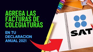 ✏️Cómo AGREGAR las facturas de las COLEGIATURAS 📚🎓en la DECLARACIÓN ANUAL 2021 [upl. by Younglove]