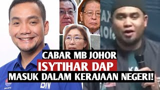 Cabaran Buat MB Johor Isytihar dan Iktiraf DAP di PRK Dun Mahkota [upl. by Edwina]