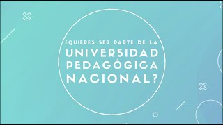 ¿Quieres ser parte de la Universidad Pedagógica Nacional [upl. by Hattie]