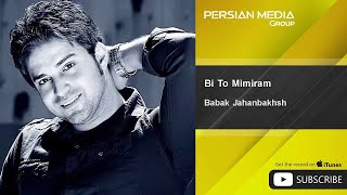 Babak Jahanbakhsh  Bi To Mimiram [upl. by Eninnaj]