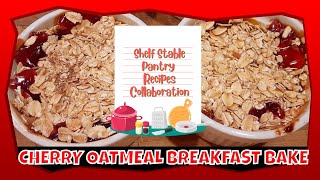 CHERRY OATMEAL BREAKFAST BAKE SHELF STABLE PANTRY RECIPE COLLABORATION [upl. by Necaj]