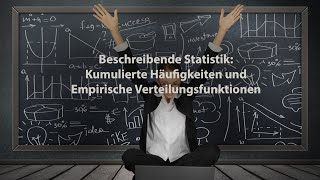 Beschreibende Statistik Kumulierte Häufigkeiten und Empirische Verteilungsfunktionen [upl. by Nahama]