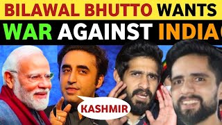 PAK FORMER FM BILAWAL BHUTTO WANTS WR WITH INDIA FOR KASHMIR  PAKISTANI PUBLIC REACTION ON INDIA [upl. by Vidovic]