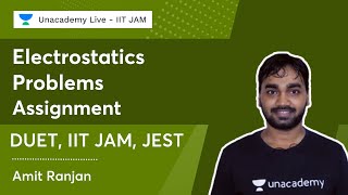 Electrostatics Problems  Assignment  IIT JAM JEST DUET  Amit Ranjan  Unacademy IIT JAM [upl. by Llenyar119]