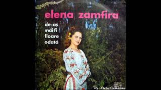 Elena Zamfira  De  aș mai fi floare odată album full [upl. by Ajnos]