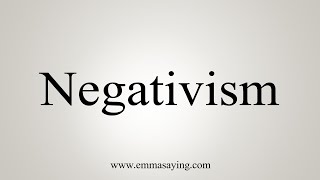 How To Say Negativism [upl. by Yensehc]