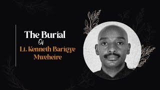 The Burial Ceremony of Lt Kenneth Barigye Mweheire [upl. by Sacks]