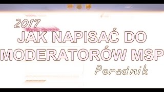 PORADNIK 2017  Jak napisać do moderatorów MSP [upl. by Tnafni]